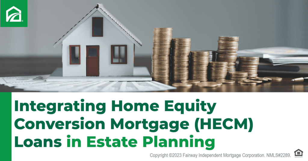 Maximizing Estate Plans With Hecm Loans A Guide For Homeowners And